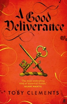 A Good Deliverance by Toby Clements HARDBACK 9780571348305