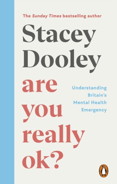 Are You Really OK: Understanding Britains Mental by Stacey Dooley (PB 2023) - Image 4
