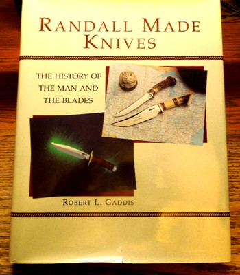 Randall Made Knives History Of Randalls Robert Gaddis 1993 New Condition 291 pgs