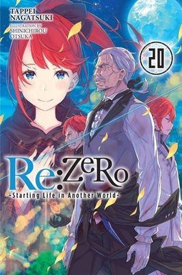 Re:ZERO -Starting Life in Another World-, Vol. 20 (light novel) by Tappei Nagats