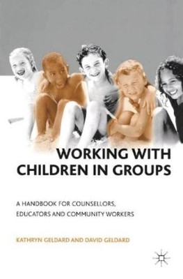 Kathryn & David Geldard Working with Children in Groups (Taschenbuch)