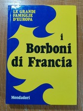 I BORBONI DI FRANCIA, LE GRANDI DINASTIE D'EUROPA, MONDADORI COME NUOVO 
