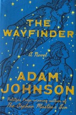 “THE WAYFINDER” by Adam Johnson, HC, DC,Autographed 1st Ed, Pre owned Never Read