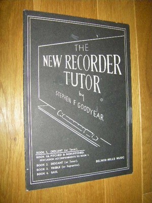 The New Recorder Tutor. Book 1: Descant (or Tenor) Goodyear, Stephen F.
