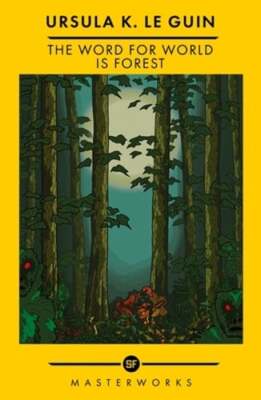 The Word for World is Forest: The Best of the SF Masterworks by Le Guin: Used