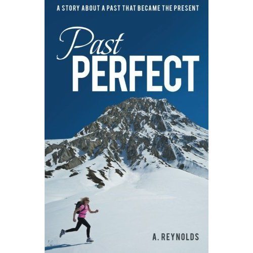 Past Perfect: A Story about a Past That Became the Present by A Reynolds ...