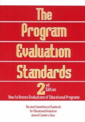 The Program Evaluation Standards: How to Assess Evaluations of Educational...