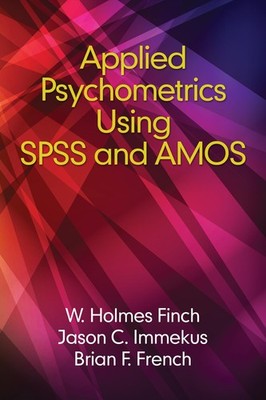 Applied Psychometrics using SPSS and AMOS by Immekus