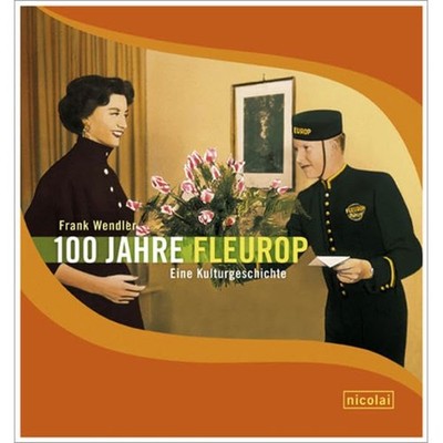 Frank Wendler 100 Jahre Fleurop - Eine Kulturgeschichte (Paperback) (UK IMPORT)