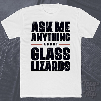 ASK ME ANYTHING ABOUT GLASS LIZARDS T-SHIRT Reptilien exotische Haustiere Haustierpflege Natur