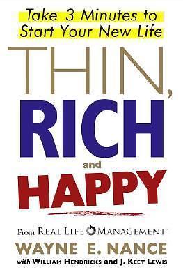 Thin, Rich and Happy: Take 3 Minutes to Start Your New Life, Nance, Wayne E.,Hen