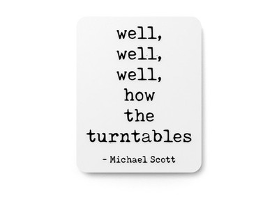 Well, Well, Well, How The Turntables | Funny Sign for Home or Office