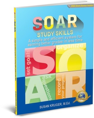 SOAR Study Skills; A Simple and Efficient System for Getting Better Grades i...
