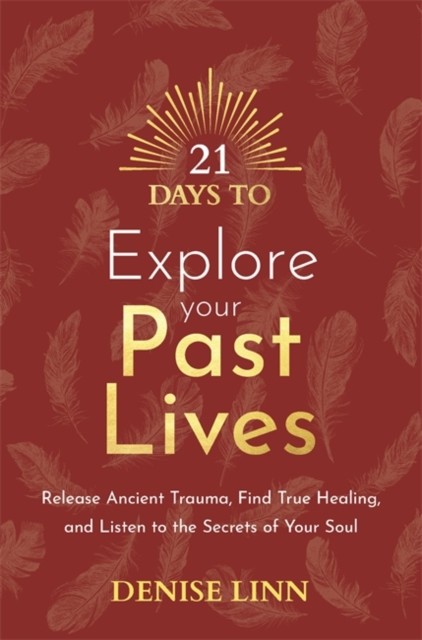 Denise Linn Unisex Multicolor 21 Days To Explore Your Past Lives: Release Ancient Trauma, Find - Image 4