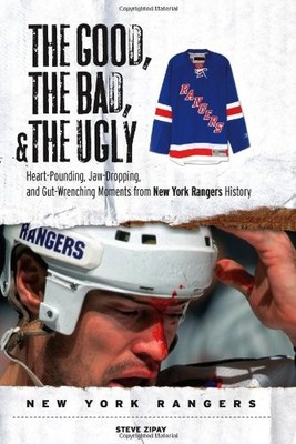THE GOOD, THE BAD, & THE UGLY: NEW YORK RANGERS: By Steve Zipay - Hardcover NEW