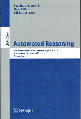 - Automated Reasoning: 6th International Joint Conference, IJCAR 2012, Mancheste