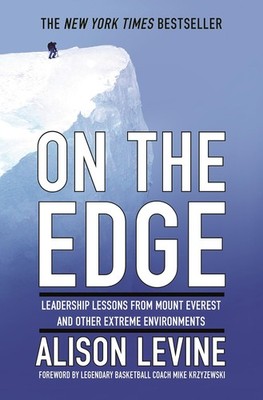 On the Edge: Leadership Lessons from Mount Everest and Other Extreme Environ...