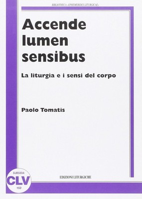 Buch - Paolo Tomatis - Leuchtet Lumen Sensibus an. Die Liturgie und die Sinne des Leibes 