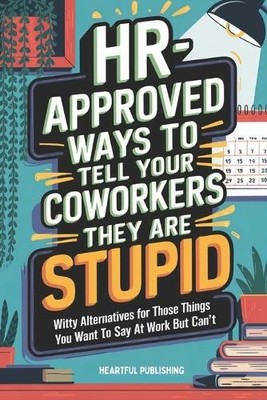 Heartful Publis HR Approved Ways to Tell Coworkers The (Taschenbuch) (US IMPORT)