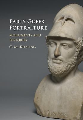 Early Greek Portraiture Monuments and Histories Keesling Hardback 9781107162235