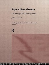 Papua New Guinea: The Struggle for Development by John Connell (English)...