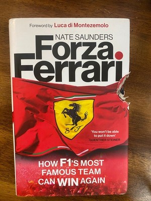 Forza Ferrari: How F1's Most Famous Team Can Win Again by Nate Saunders Hardcove