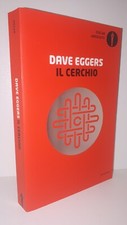 Dave Eggers - IL CERCHIO - Mondadori Oscar Absolute 2017 9788804679974