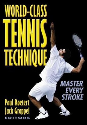 World-Class Tennis Technique : Master Every Stroke Paperback