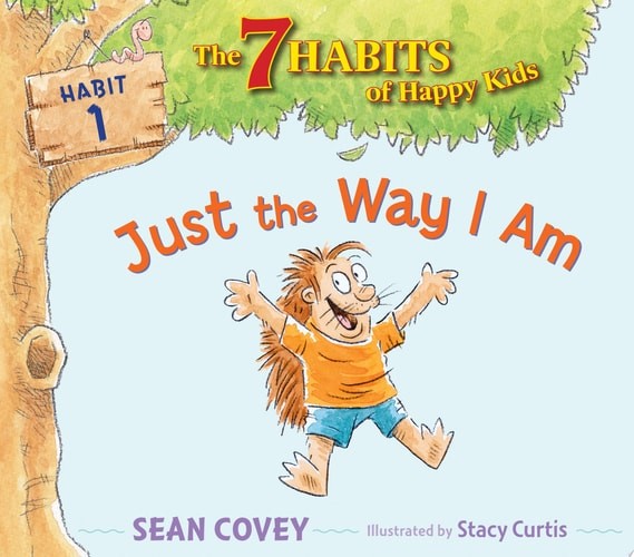 Just the Way I Am: Habit 1 (1) (The 7 Habits of Happy Kids) by Covey, Sean, Good