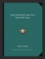 NEW Your Time Will Come Your Time Will Come by David Van Bush Paperback BOOK#534