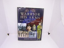 To the Warrior his arms - Royal Army Ordinance Corps - H/B Book Military