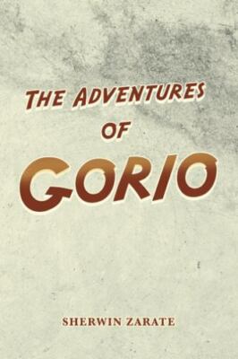 Adventures of Gorio : Archangel Gabriel Academy, Paperback by Zarate, Sherwin...