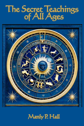 Thumbnail - The Secret Teachings Of All Ages: An Encyclopedic Outline Of Masonic,