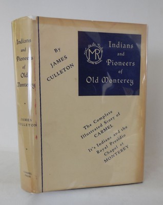 James Culleton / Indians and Pioneers of Old Monterey 1st Edition 1950
