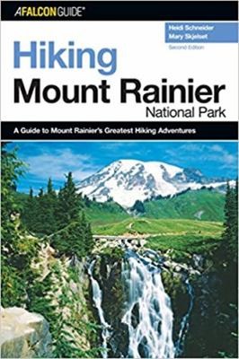 Hiking Mount Rainier National Park : A Guide to the Park's Greate