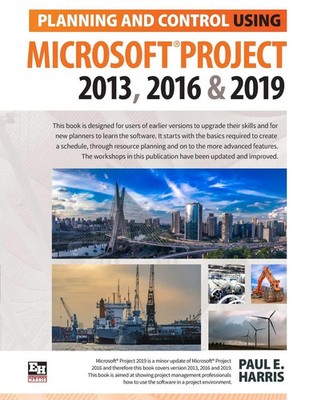 Paul E. Harris | Planning and Control Using Microsoft Project 2013, 2016 & 2019