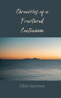 Elliot Harrison | Chronicles Of A Fractured Continuum | Taschenbuch | Englisch