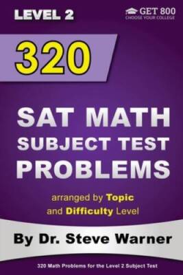 320 SAT Math Subject Test Problems arranged by Topic and Difficulty Level - GOOD