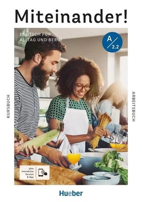 Miteinander! Deutsch für Alltag und Beruf A2.2. Kurs- und Arbeitsbuch plus...