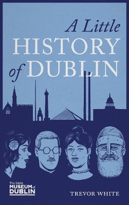 Trevor White A Little History of Dublin (Taschenbuch) (US IMPORT)