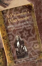 A Princess's Pilgrimage: Nawab Sikandar Begum's A Pilgrimage to Mecca by 