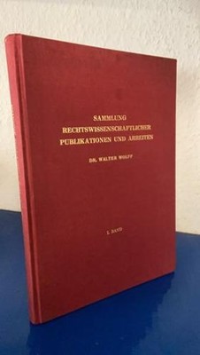 Sammlung rechtswissenschaftlicher Publikationen und Arbeiten. Band I Wolff, Dr. 