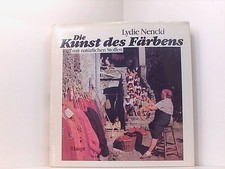 Die Kunst des Färbens mit natürlichen Stoffen Geschichte - Methoden - Rezepte Ne