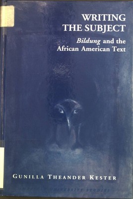 Writing the Subject: Bildung and the African American Text American University S