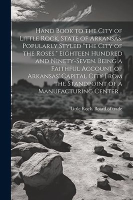 Little Rock. Board o - Hand Book to the City of Little Rock State of  - X555z