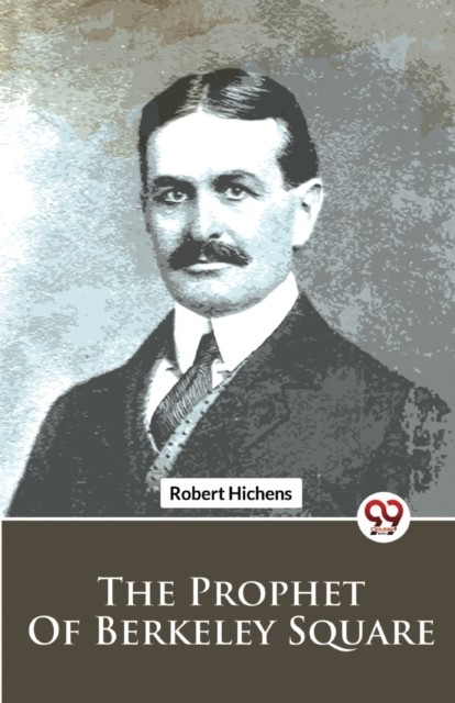 The Prophet of Berkeley Square by Robert Hichens (Paperback Book)