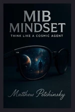 MiB Mindset: Think Like a Cosmic Agent by Matthew Petchinsky Paperback Book