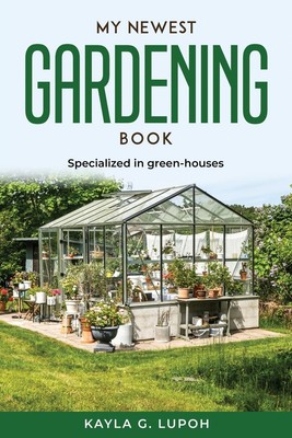 Kayla G. Lupoh | MY NEWEST GARDENING BOOK | Taschenbuch | Englisch (2022)