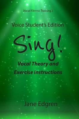 Voice Student's Edition - Sing!: Vocal Theory and Exercise Instructions (Online 