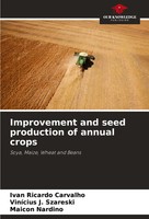 Improvement And Seed Production Of Annual Crops Soya, Maize, Wheat And Beans